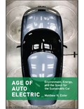 Age of Auto Electric: Environment, Energy, and the Quest for the Sustainable Car