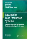 Aquaponics Food Production Systems: Combined Aquaculture and Hydroponic Production Technologies for the Future