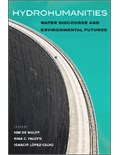 Hydrohumanities: Water Discourse and Environmental Futures (Edition 1)