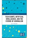 Tech Giants, Artificial Intelligence and the Future of Journalism