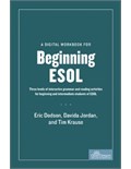 A Digital Workbook for Beginning ESOL:Three levels of interactive grammar and reading activities for beginning and intermediate students of ESOL