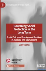 Governing Social Protection in the Long Term: Social Policy and Employment Relations in Australia and New Zealand