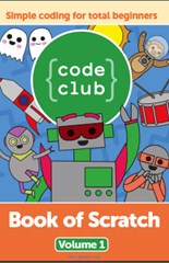 Code Club Book of Scratch Simple coding for total beginners