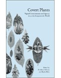 Covert Plants: Vegetal Consciousness and Agency in an Anthropocentric World