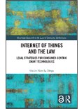 Internet of Things and the Law: Legal Strategies for Consumer-Centric Smart Technologies
