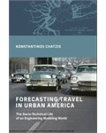 Forecasting Travel in Urban America: The Socio-Technical Life of an Engineering Modeling World