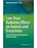 Low-Dose Radiation Effects on Animals and Ecosystems: Long-Term Study on the Fukushima Nuclear Accident
