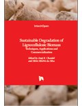 Sustainable Degradation of Lignocellulosic Biomass: Techniques Applications and Commercialization
