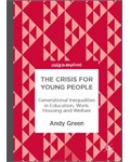The Crisis for Young People: Generational Inequalities in Education, Work, Housing and Welfare