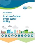 The Roadmap to a Low-Carbon Urban Water Utility: An international guide to the WaCCliM approach