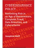 Cyberinsurance Policy: Rethinking Risk in an Age of Ransomware, Computer Fraud, Data Breaches, and Cyberattacks