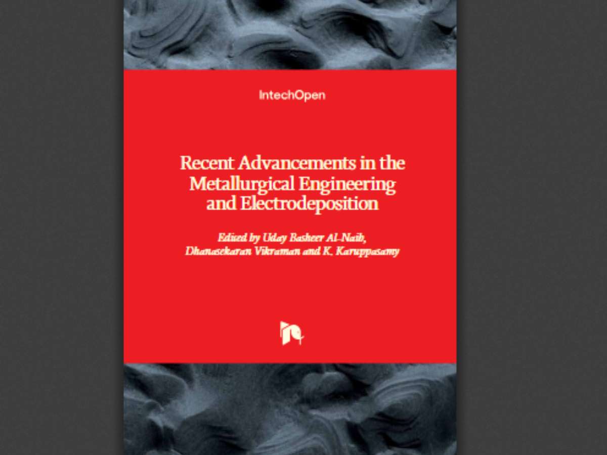 Recent advancements in the metallurgical engineering and electrodeposition