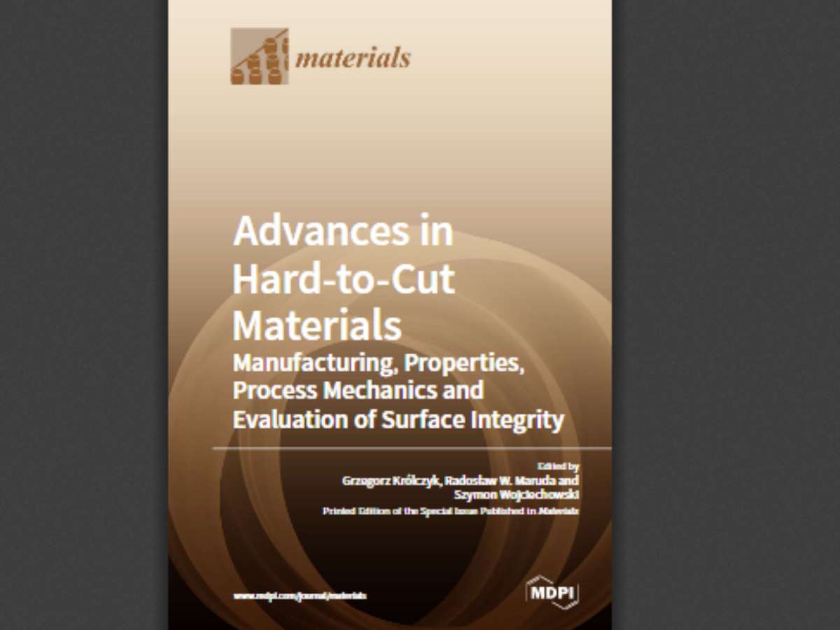 Advances in Hard-to-Cut Materials: Manufacturing, Properties, Process Mechanics and Evaluation of Surface Integrity