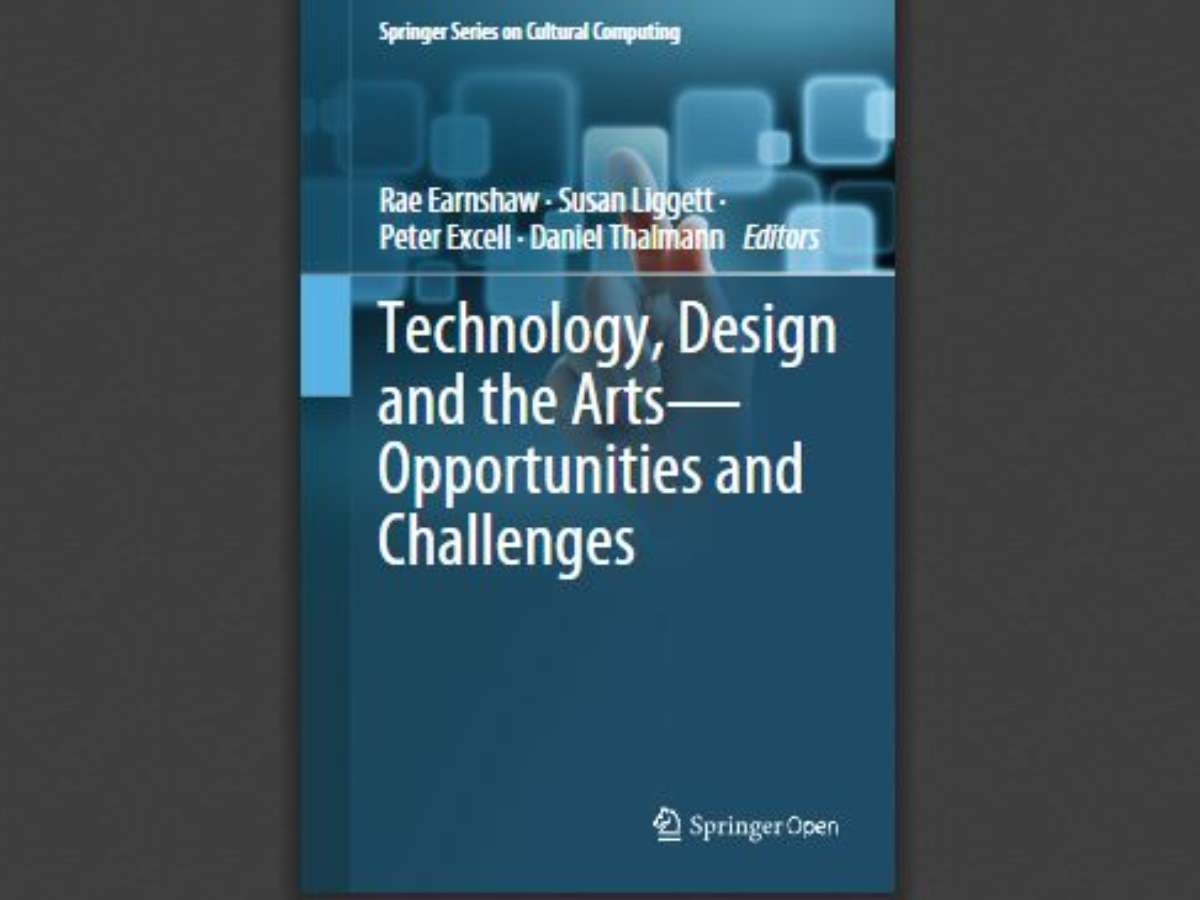 Technology, Design and the Arts - Opportunities and Challenges