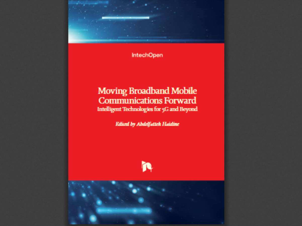 Moving Broadband Mobile Communications Forward: Intelligent Technologies for 5G and Beyond