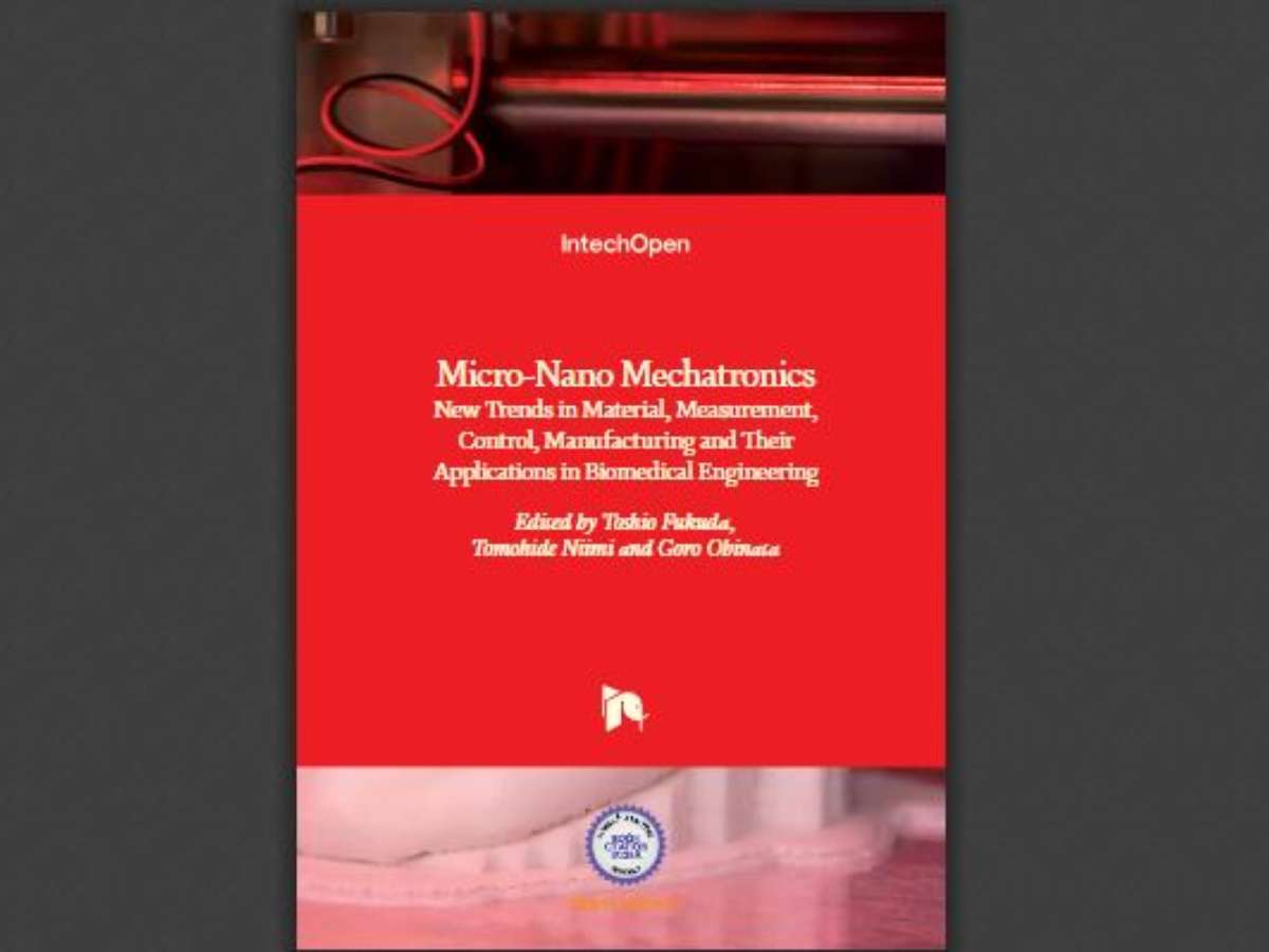 Micro-Nano Mechatronics: New Trends in Material, Measurement, Control, Manufacturing and Their Applications in Biomedical Engineering