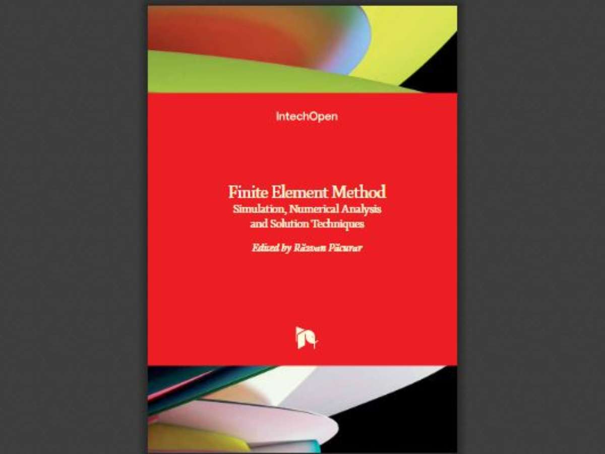 Finite Element Method: Simulation, Numerical Analysis and Solution Techniques