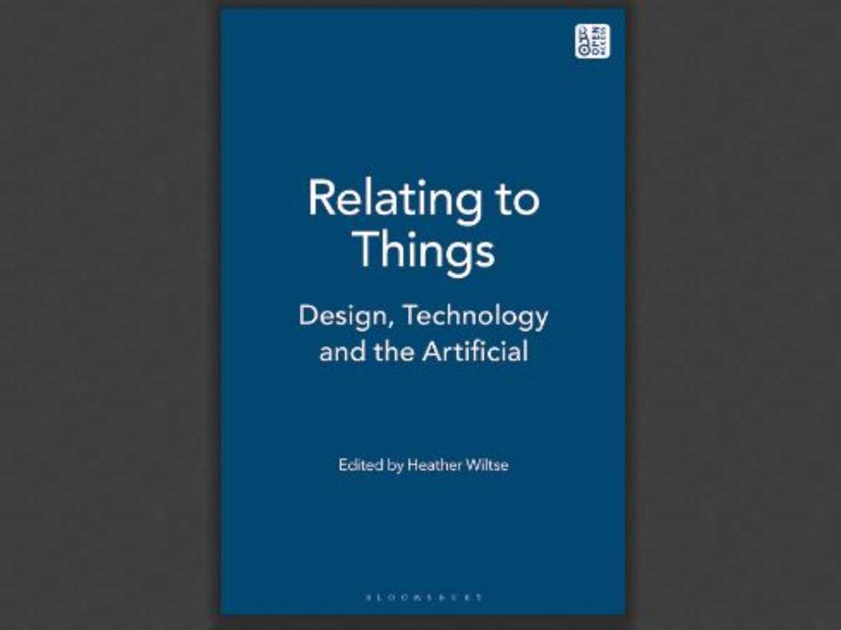 Relating to Things: Design, Technology and the Artificial