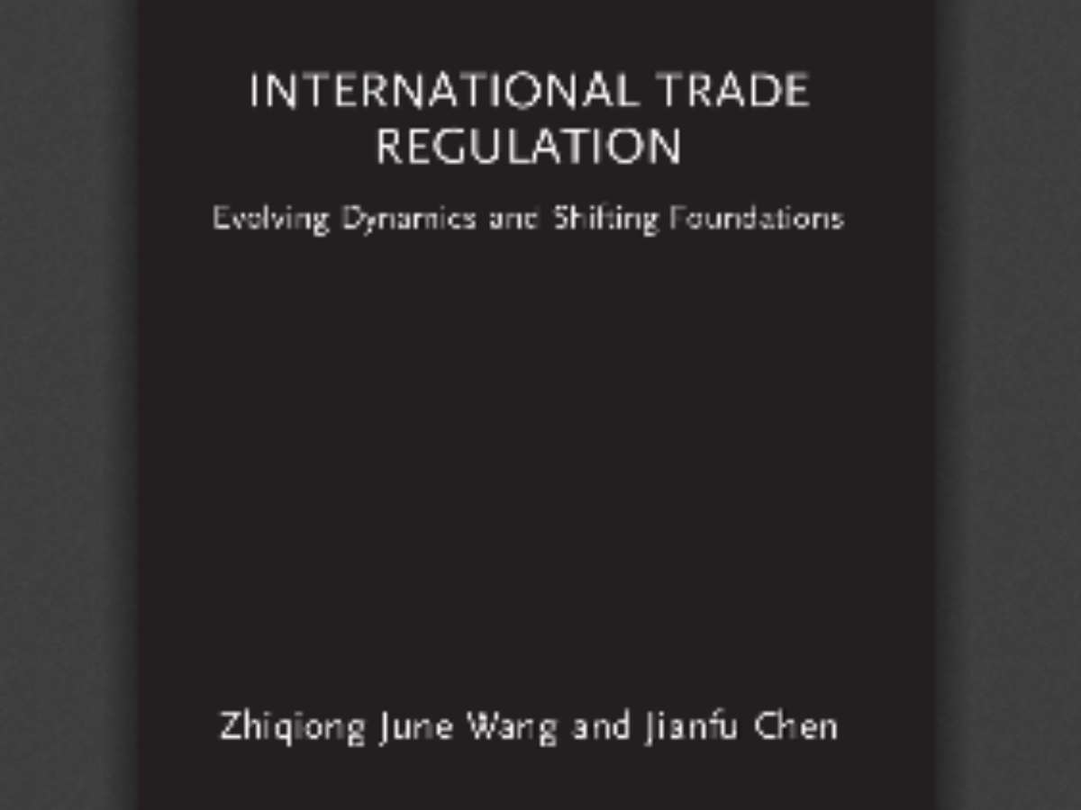 International Trade Regulation: Evolving Dynamics and Shifting Foundations