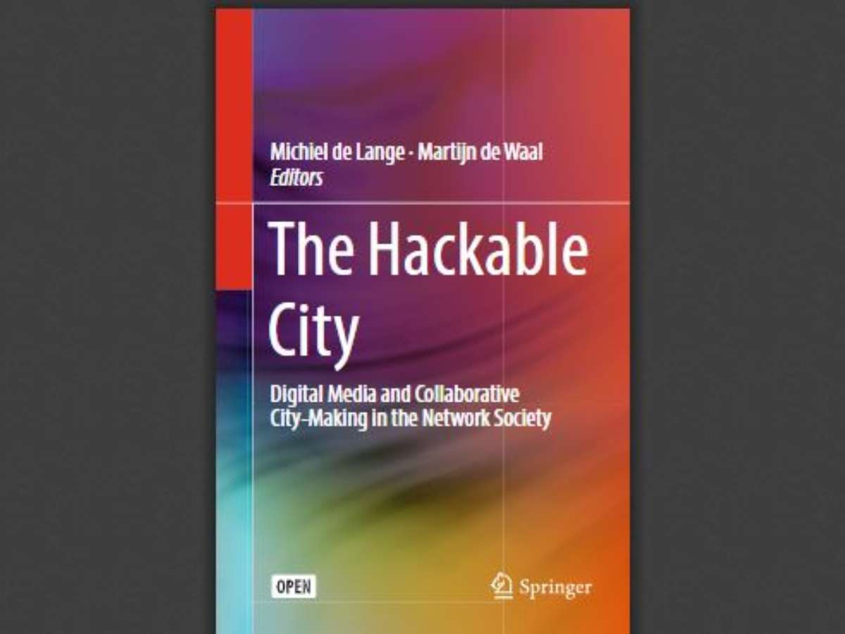 The Hackable City: Digital Media and Collaborative City-Making in the Network Society