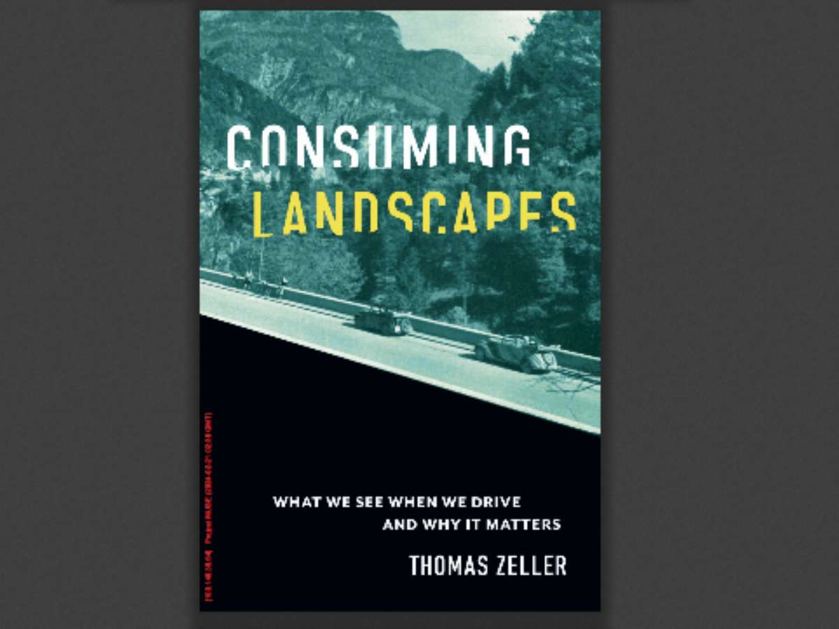 Consuming Landscapes What We See When We Drive and Why It Matters