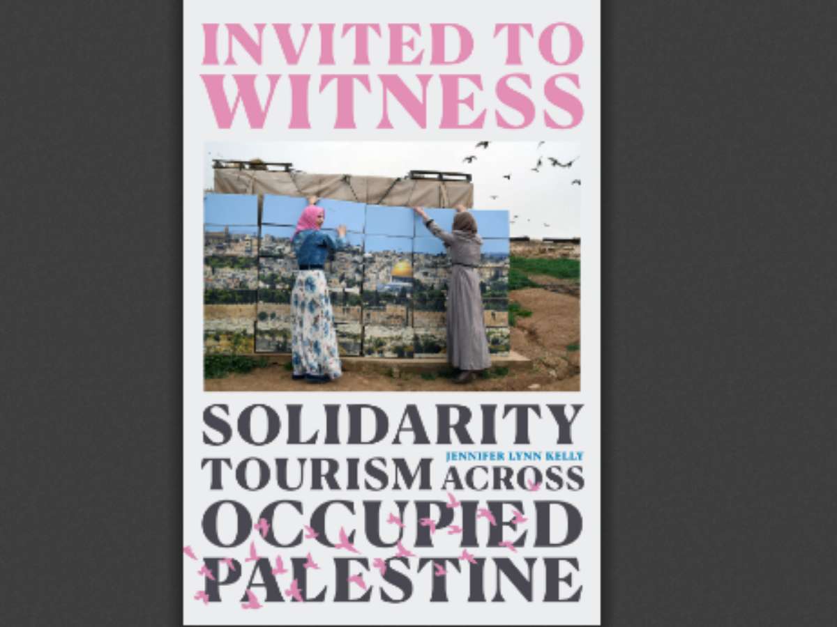 Invited to Witness Solidarity Tourism across Occupied Palestine