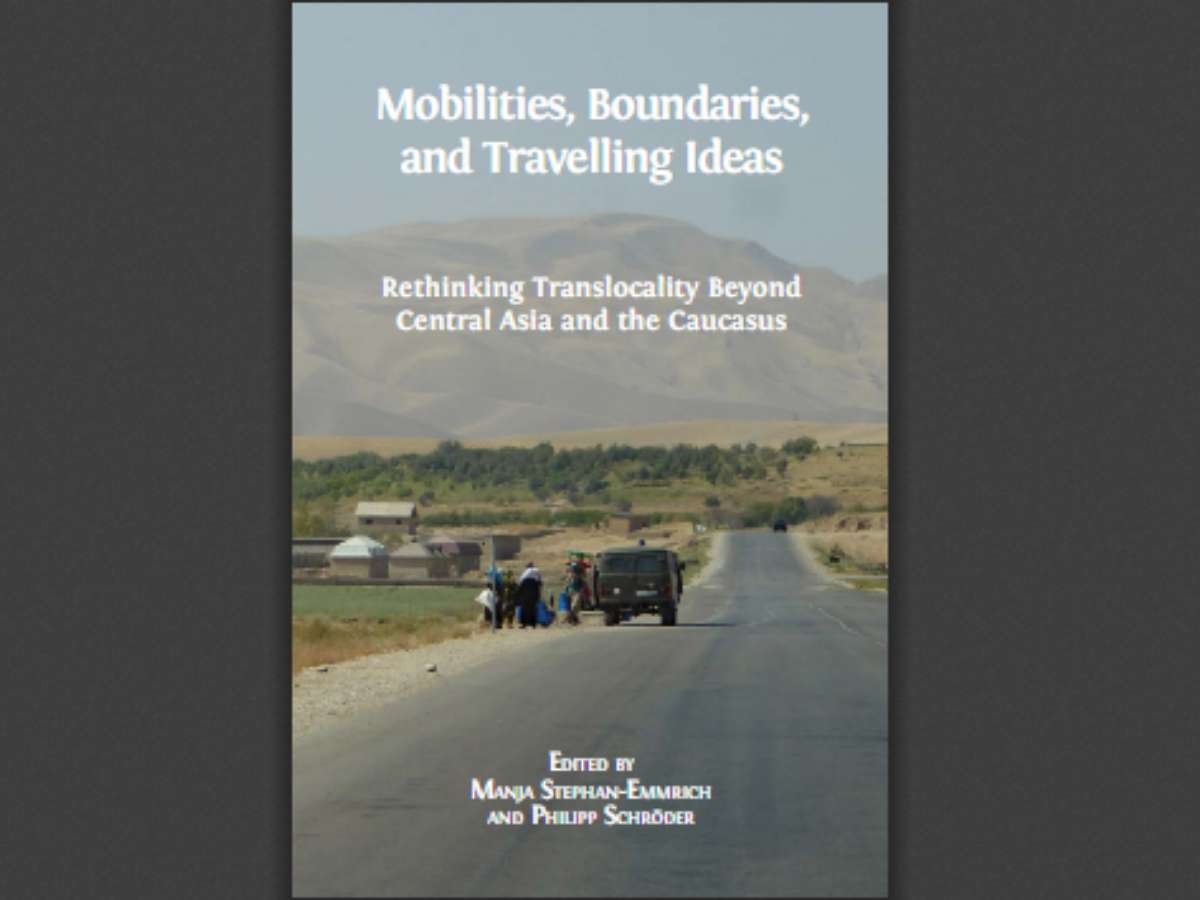 Mobilities, Boundaries, and Travelling Ideas: Rethinking Translocality Beyond Central Asia and the Caucasus