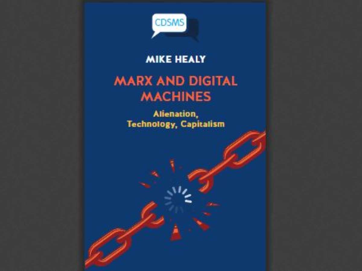 Marx and Digital Machines: Alienation, Technology, Capitalism