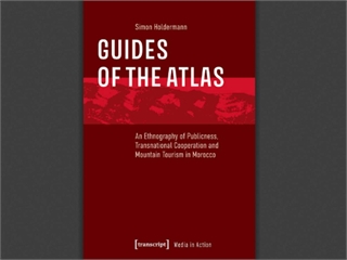 Guides of the Atlas An Ethnography of Publicness, Transnational Cooperation and Mountain Tourism in Morocco