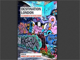 Destination London The Expansion of the Visitor Economy