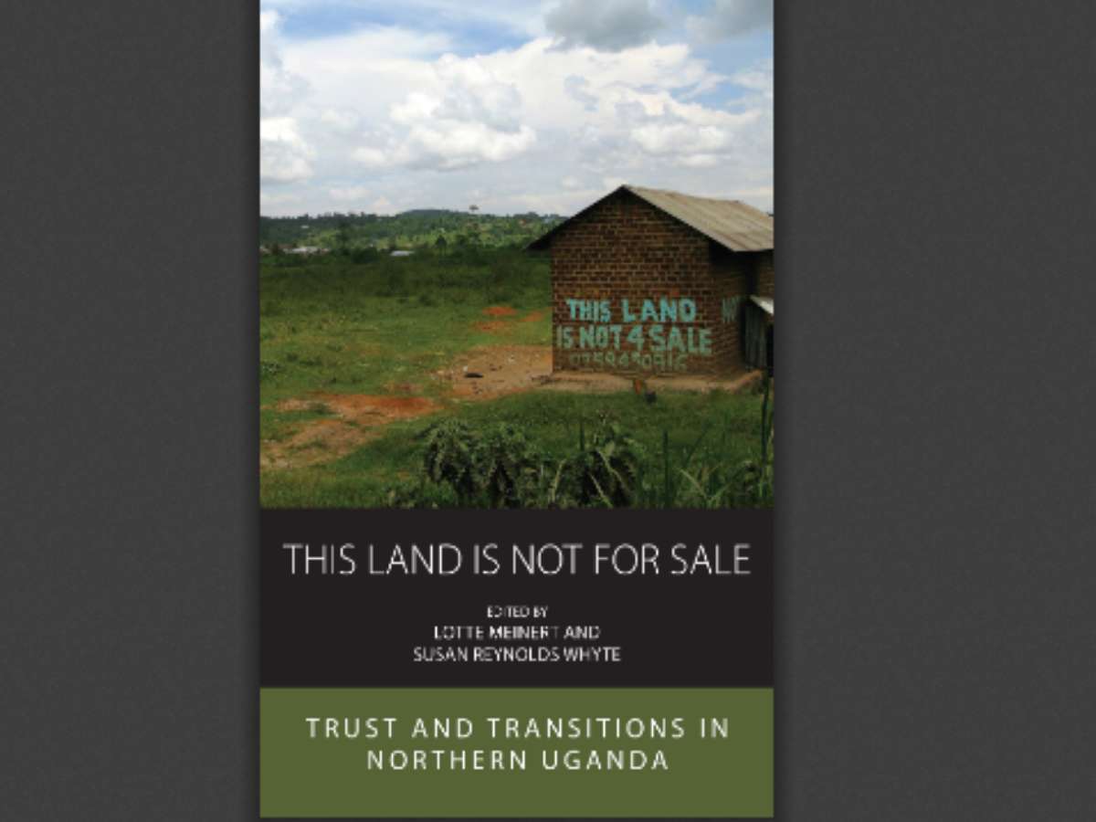 This Land Is Not For Sale: Trust and Transitions in Northern Uganda