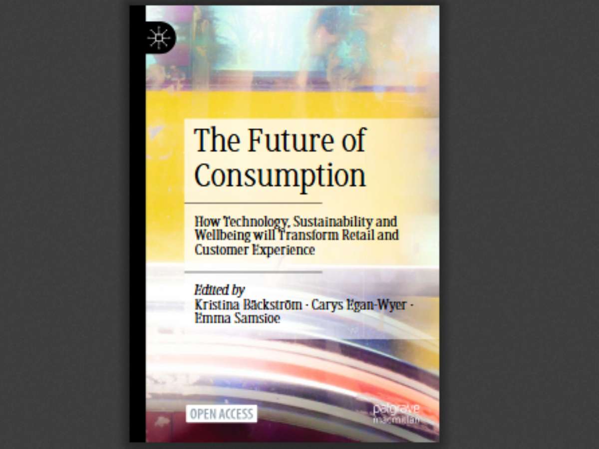 The Future of Consumption: How Technology, Sustainability and Wellbeing will Transform Retail and Customer Experience