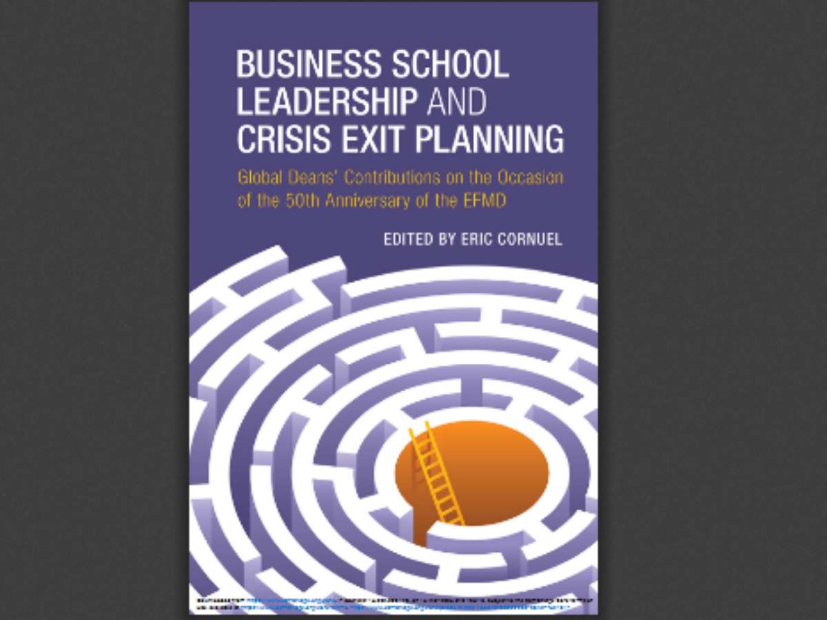 Business School Leadership and Crisis Exit Planning: Global Deans' Contributions on the Occasion of the 50th Anniversary of the EFMD