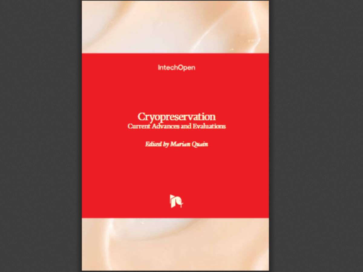 Cryopreservation: Current Advances and Evaluations