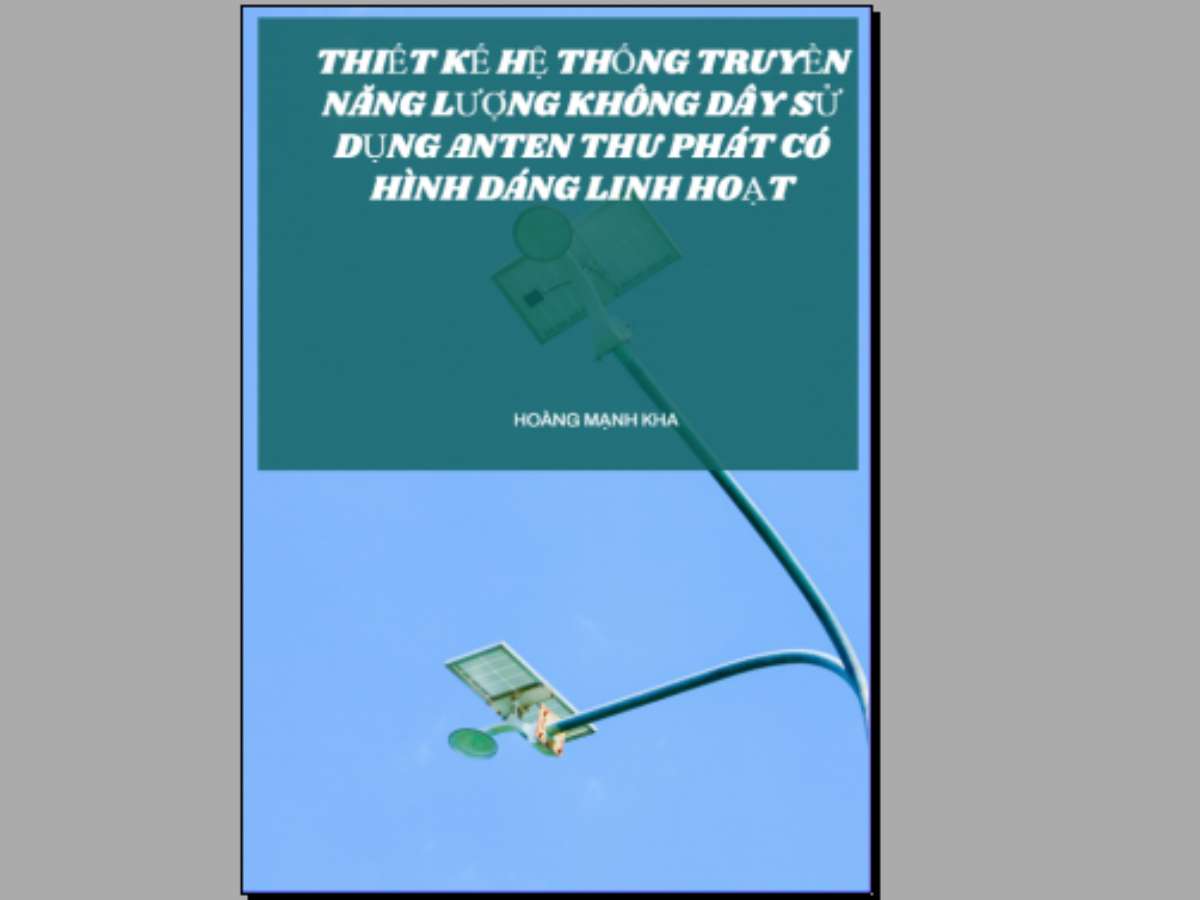 Thiết kế hệ thống truyền năng lượng không dây sử dụng anten thu phát có hình dáng linh hoạt