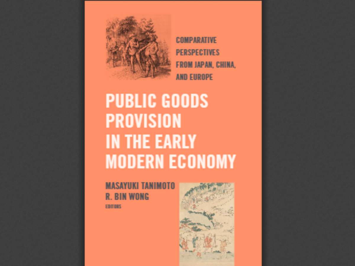 Public Goods Provision in the Early Modern Economy Comparative Perspectives from Japan, China, and Europe