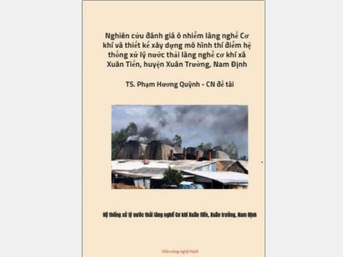 Nghiên cứu đánh giá ô nhiễm làng nghề Cơ khí và thiết kế xây dựng mô hình thí điểm hệ thống xử lý nước thải làng nghề cơ khí xã Xuân Tiến, huyện Xuân Trường, Nam Định