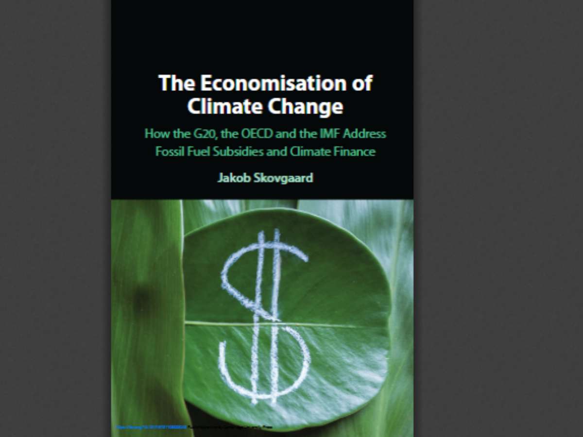 The Economisation of Climate Change How the G20, the OECD and the IMF Address Fossil Fuel Subsidies and Climate Finance