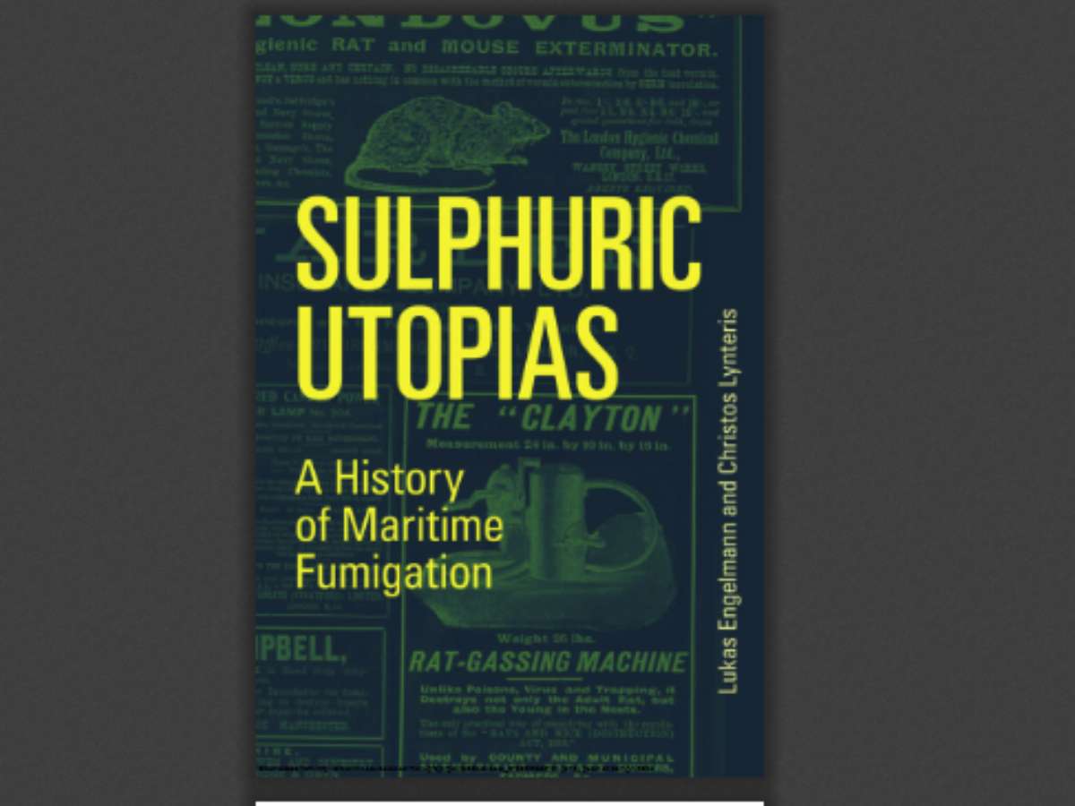 Sulphuric Utopias: A History of Maritime Fumigation