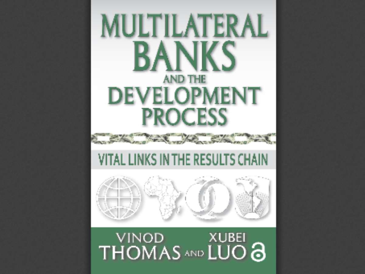 Multilateral Banks and the Development Process: Vital Links in the Results Chain