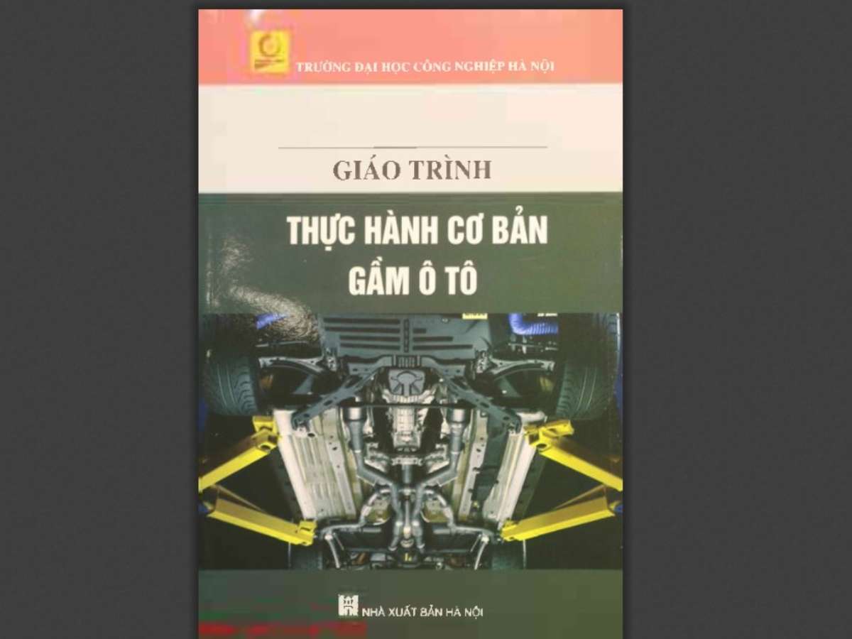 [Đọc sách cùng bạn] Giáo trình Thực hành cơ bản gầm ô tô – Nền tảng kỹ năng thiết yếu cho đào tạo kỹ thuật ô tô hiện đại
