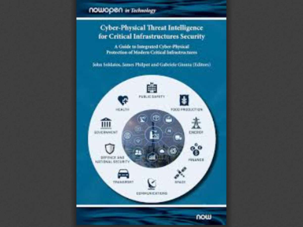 Cyber-Physical Threat Intelligence for Critical Infrastructures Security: A Guide to Integrated Cyber-Physical Protection of Modern Critical Infrastructures