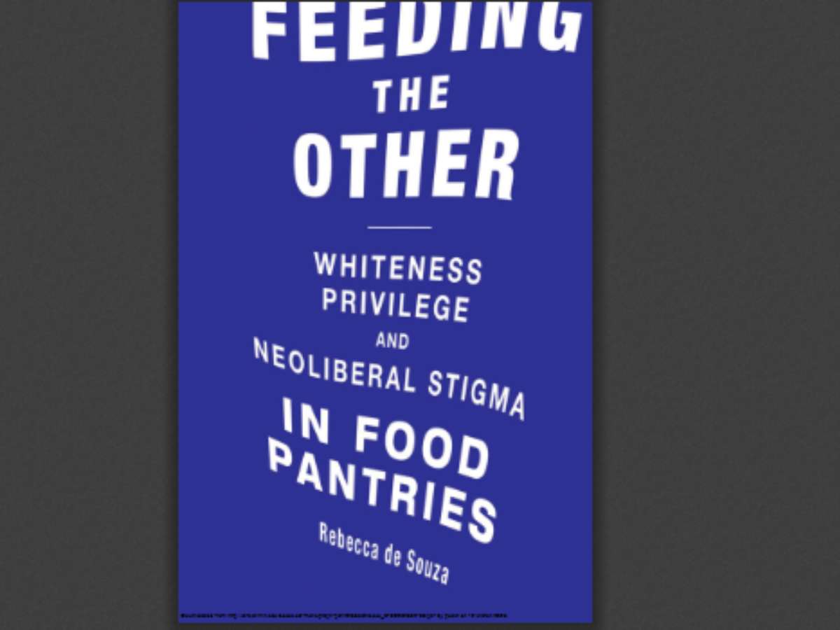 Feeding the Other: Whiteness, Privilege, and Neoliberal Stigma in Food Pantries