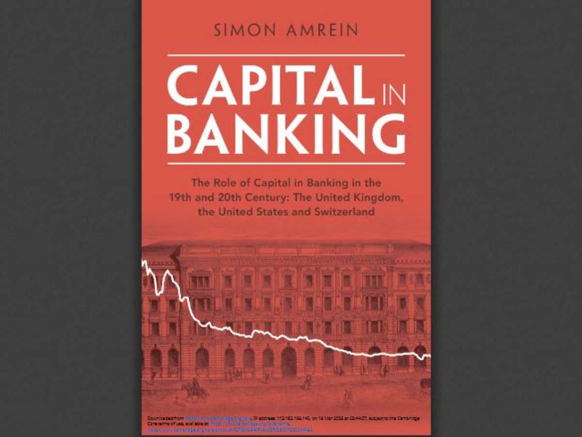 Capital in Banking: The Role of Capital in Banking in the 19th and 20th Century: The United Kingdom, the United States and Switzerland