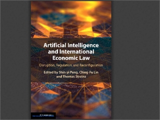 Artificial Intelligence and International Economic Law: Disruption, Regulation, and Reconfiguration