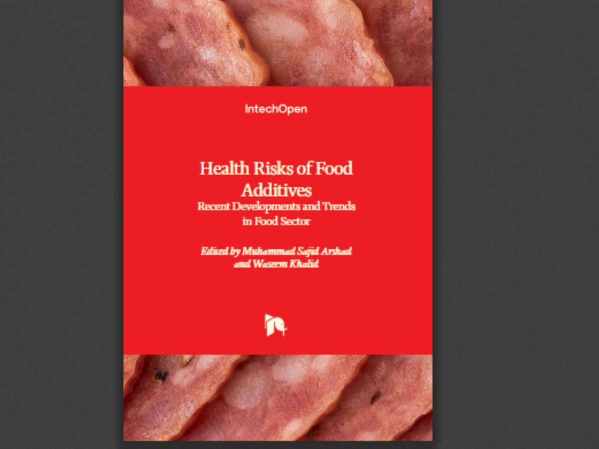 Health Risks of Food Additives: Recent Developments and Trends in Food Sector