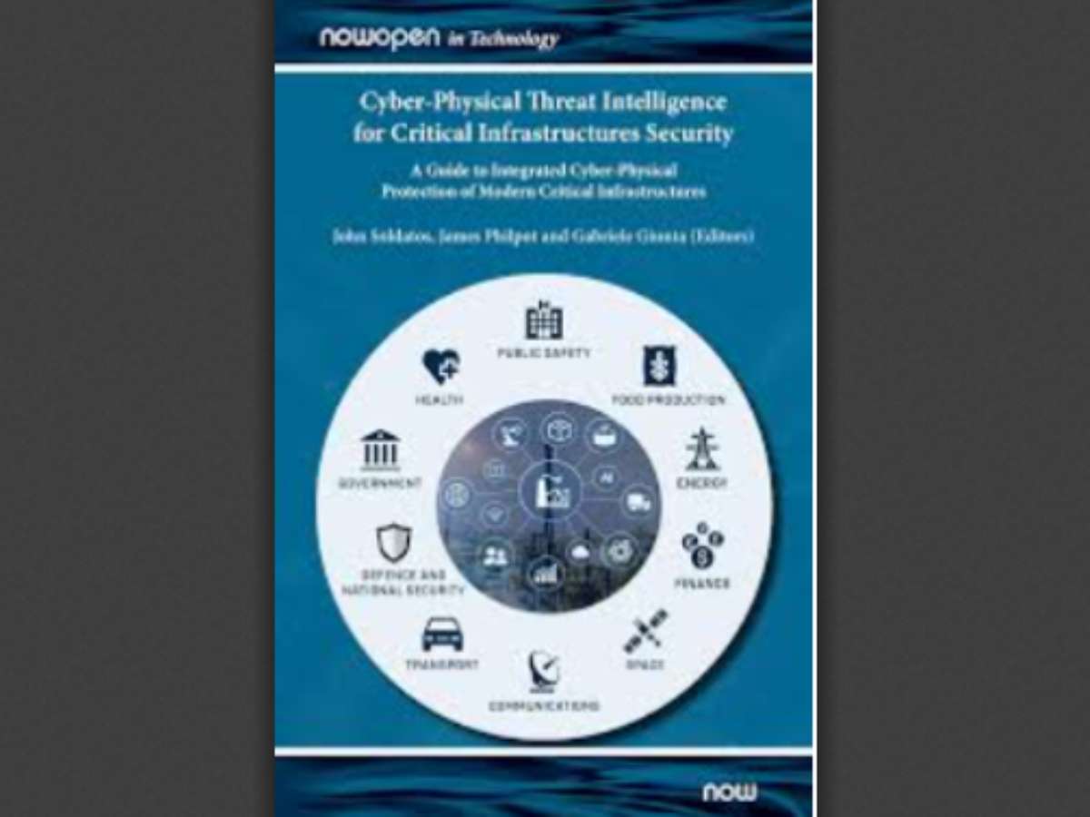 Cyber-Physical Threat Intelligence for Critical Infrastructures Security: A Guide to Integrated Cyber-Physical Protection of Modern Critical Infrastructures
