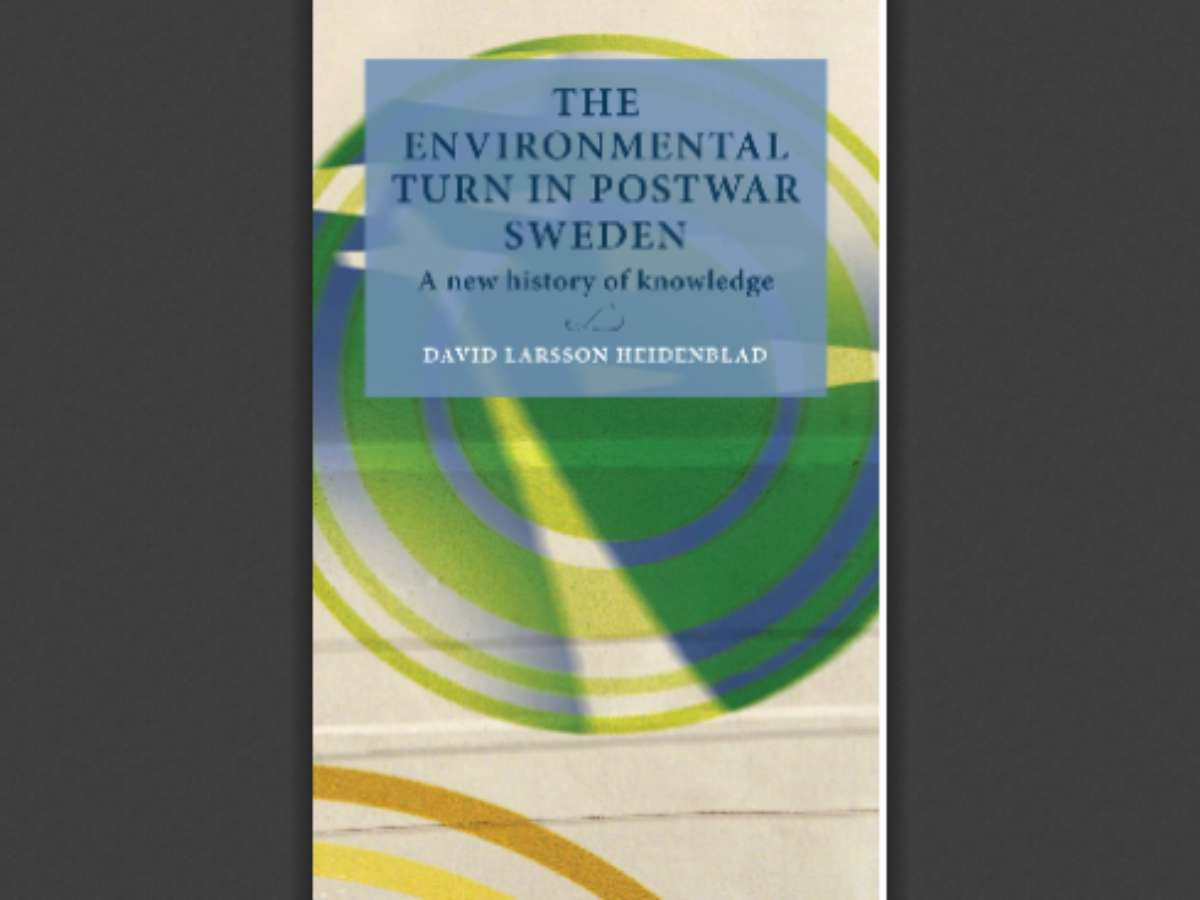The environmental turn in postwar Sweden: A new history of knowledge