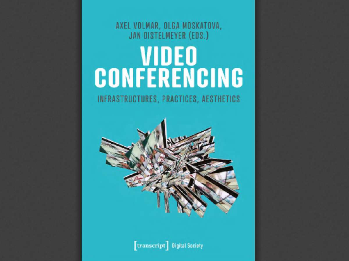 Video Conferencing: Infrastructures, Practices, Aesthetics