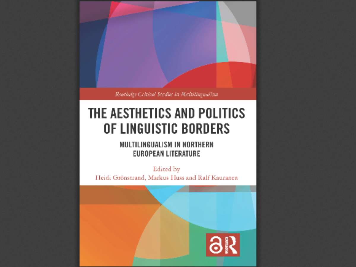 The Aesthetics and Politics of Linguistic Borders: Multilingualism in Northern European Literature